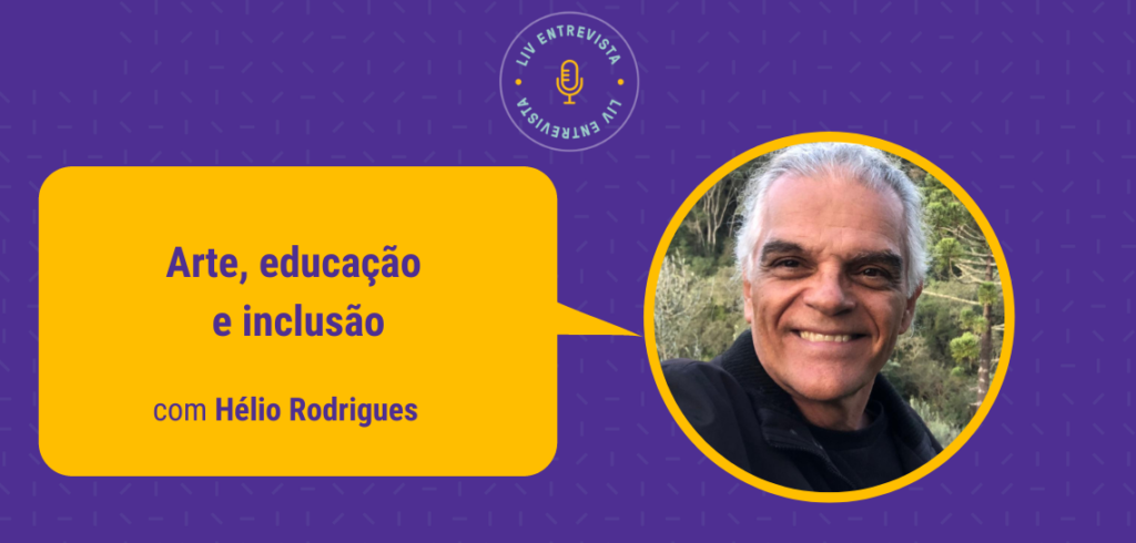 Arte, educação e inclusão: um bate-papo com Hélio Rodrigues