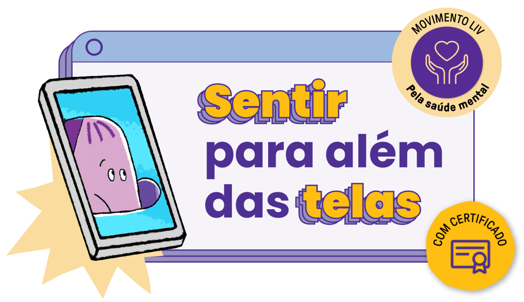 LIV lança material para orientar pais e escolas sobre uso excessivo de telas -LIV Inteligência de Vida