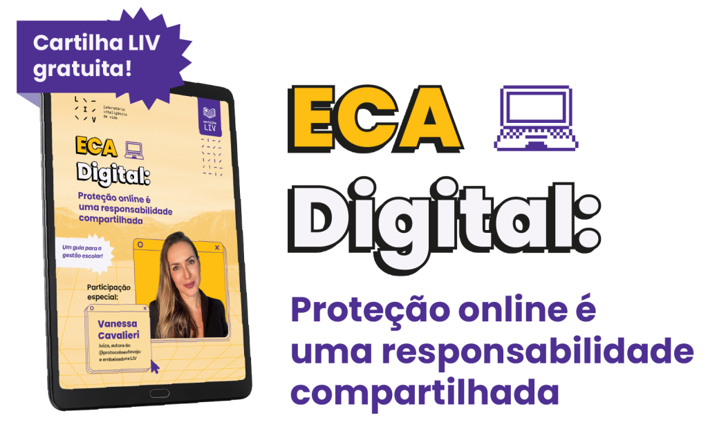 ECA Digital: Proteger na era digital é uma responsabilidade compartilhada -LIV Inteligência de Vida