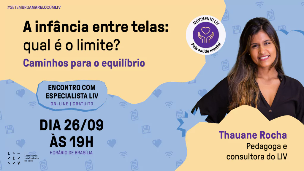 LIV lança material para orientar pais e escolas sobre uso excessivo de telas -LIV Inteligência de Vida