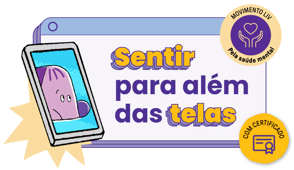 LIV lança material para orientar pais e escolas sobre uso excessivo de telas -LIV Inteligência de Vida